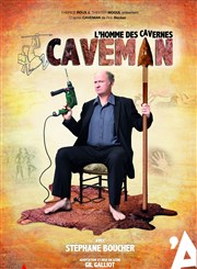 Stéphane Boucher dans Caveman, l'homme des cavernes L'Archipel - Salle 1 - bleue Affiche