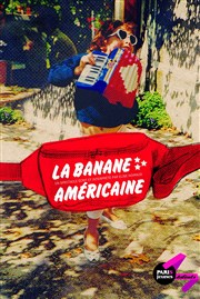 Elise Noiraud dans La banane Américaine Studio-Thtre de Charenton Affiche