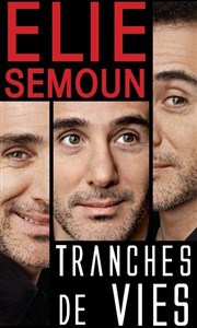 Elie Semoun dans Tranches de vies Le Trianon Affiche