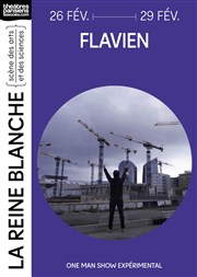 Flavien : One man show expérimental La Reine Blanche Affiche