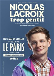 Nicolas Lacroix dans Trop gentil Le Paris - salle 3 Affiche