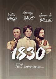 1830, Sand, Hugo, Balzac tout commence... Thtre Le Petit Louvre - Salle Van Gogh Affiche