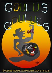 Goulus Goulues | Trois contes originaires d'Asie, d'Italie et de Tchécoslovaquie Thtre Darius Milhaud Affiche