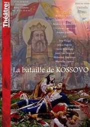 La bataille de Kosovo - 1389 | Boj Na Kosovu Thtre de Mnilmontant - Salle Guy Rtor Affiche