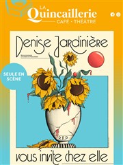 Denise Jardinière vous invite chez elle La Quincaillerie Affiche