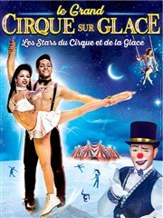 Le Grand Cirque sur Glace : Les Stars du Cirque et de la glace | - Perpignan Chapiteau Mdrano  Perpignan Affiche