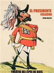 El presidente Colacho Thtre de l'Epe de Bois - Cartoucherie Affiche