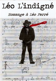 Léo l'Indigné, hommage à Léo Ferré L'Embarcadre Affiche
