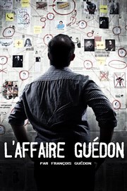 François Guédon dans L'affaire Guédon Comedy Palace Affiche