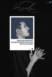 Aurélien Froissart : Métamorphoses musicales La Piccola Scala Affiche
