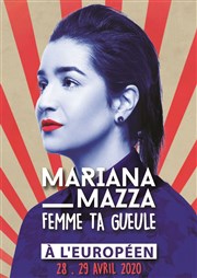 Mariana Mazza dans Ferme ta gueule L'Europen Affiche