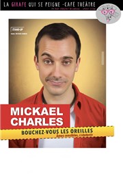 Mickaël Charles dans Bouchez-vous les oreilles, âmes sensibles s'abstenir La Girafe qui se Peigne Affiche
