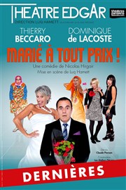 Marié à tout prix | avec Thierry Beccaro Théâtre Edgar Affiche