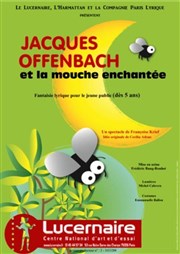 Jacques Offenbach et la Mouche Enchantée Thtre Le Lucernaire Affiche