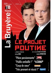 Le projet Poutine Théâtre la Bruyère Affiche