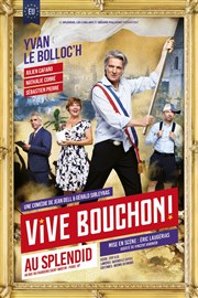 Vive Bouchon ! | avec Yvan Le Bolloc'h Le Splendid Affiche