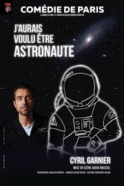 Cyril Garnier dans J'aurais voulu être astronaute Comédie de Paris Affiche