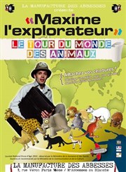 Maxime l'explorateur : Le tour du monde des animaux La Manufacture des Abbesses Affiche