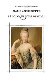 Marie Antoinette : la musique d'un destin Le petit Theatre de Valbonne Affiche