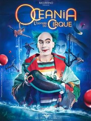 Océania, L'Odyssée du Cirque | Clermont Ferrand Chapiteau Medrano  Clermont Ferrand Affiche