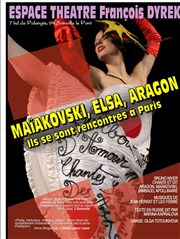 Maïakovski, Elsa, Aragon, ils se sont rencontrés à Paris | Joinville le Pont Thtre Francois Dyrek Affiche
