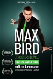 Max Bird dans L'Encyclo-spectacle Thtre  l'Arrache Affiche