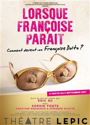 Lorsque Françoise parait Théâtre Lepic - ex Ciné 13 Théâtre Affiche