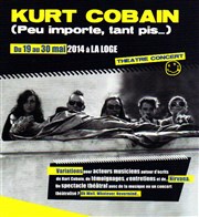 Kurt Cobain (Peu importe, tant pis...) La Loge Affiche