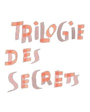 Trilogie des Secrets - Intégrale Thtre National de la Colline - Petit Thtre Affiche