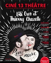 Peau Neuve - Lili Cros et Thierry Chazelle Théâtre Lepic - ex Ciné 13 Théâtre Affiche