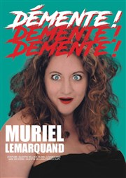 Muriel Lemarquand dans Démente ! Thtre Le Mlo D'Amlie Affiche