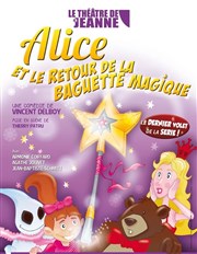Alice et le retour de la Baguette Magique Le Thtre de Jeanne Affiche