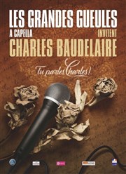 Les Grandes Gueules A Capella invitent Charles Baudelaire Thtre Notre Dame - Salle Noire Affiche