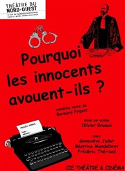 Pourquoi les innocents avouent-ils ? Th&eacute;&acirc;tre du Nord Ouest Affiche