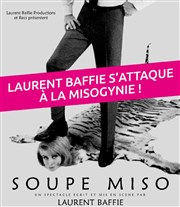 Soupe Miso | de Laurent Baffie Thtre de Dix Heures Affiche
