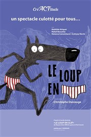 Le loup en slip | Compagnie CréACT'itude Lyon Au Rikiki Affiche