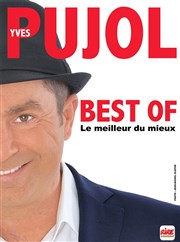 Yves Pujol dans Le meilleur du mieux La comdie de Marseille (anciennement Le Quai du Rire) Affiche
