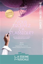 Vous trouvez ça classique ? | Bach / Glass La Seine Musicale - Auditorium Patrick Devedjian Affiche