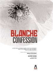 Blanche confession Théâtre de l'Epée de Bois - Cartoucherie Affiche