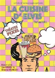 La cuisine d'Elvis Thtre Pixel Affiche