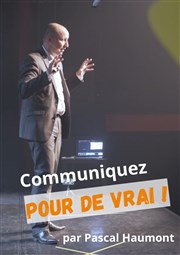 Pascal Haumont dans Communiquez pour de vrai ! Maison des Travaux Publics Affiche