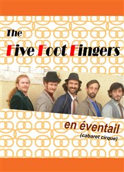 The five foot fingers dans En éventail Cirque Electrique - La Dalle des cirques Affiche