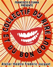 Collectif du rire et du bon goût Atelier Théâtre Frédéric Jacquot Affiche