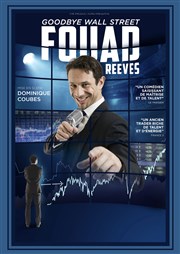 Fouad Reeves dans Goodbye Wall Street Espace Gerson Affiche