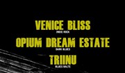 Opium Dream Estate + Venice Bliss | + 1ère partie : Triinu La Dame de Canton Affiche