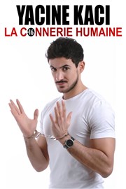 Yacine Kaci dans La connerie humaine Le Paris de l'Humour Affiche