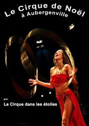 Le cirque dans les étoiles de Noël Chapiteau Le Cirque dans les Etoiles  Aubergenville Affiche