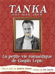 Tanka dans La petite vie romantique de Gaspin Lepic Thtre Popul'air du Reinitas Affiche