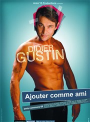 Didier Gustin dans Ajouter comme ami Thtre Armande Bjart Affiche