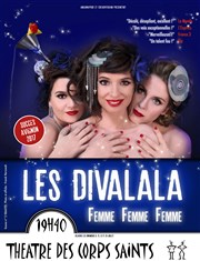 Les Divalala | Femme Femme Femme Thtre des Corps Saints - salle 3 Affiche